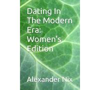 Dating In The Modern Era: Women's Edition