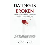 Dating Is Broken: Everyone’s Hooked, No One’s Happy. Dating in the Modern Era