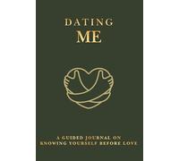 Dating Me: A Guided Journal on Knowing Yourself Before Love