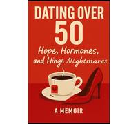 Dating over 50: Hope, Hormones and Hinge Nightmares