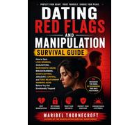 Dating Red Flags and Manipulation Survival Guide