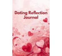 Dating Reflection Journal: A simple space to reflect on dates, emotions, and personal experiences