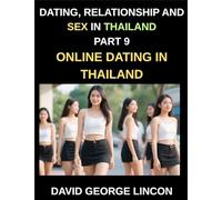 Dating, Relationship and Sex in Thailand (Part 9)- Online dating in Thailand, From Swipes to Smiles, Love and Lust in the Kingdom, Digital Romance in the Land of Smiles