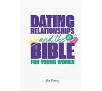 Dating Relationships and the Bible For Young Women