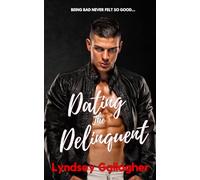 Dating The Delinquent: A hot reverse-age-gap, opposites-attract, forbidden romance.