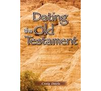 Dating the Old Testament - Davis Craig