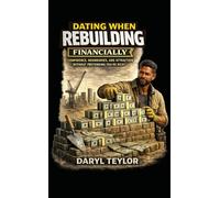 Dating When Rebuilding Financially: Confidence, Boundaries, and Attraction Without Pretending You’re Rich