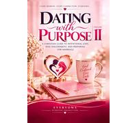 DATING WITH PURPOSE: A Christian Guide to Intentional Love, Wise Discernment, and Preparing for Marriage - Volume II