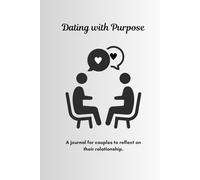 Dating with Purpose: A journal for couples to reflect on their relationship.