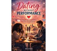 Dating Without Performance: Your Body Knows Before Your Mind Explains