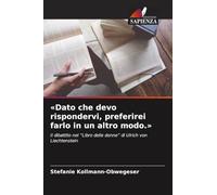'Dato che devo rispondervi, preferirei farlo in un altro modo.': Il dibattito nel "Libro delle donne" di Ulrich von Liechtenstein