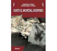 Dato il mortal sospiro. Ediz. a colori