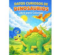DATOS CURIOSOS DE DINOSAURIOS: Libro para colorear