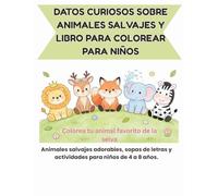 Datos Curiosos Sobre Animales Salvajes y Libro Para Colorear Para Niños: Aprende sobre leones, elefantes y animales salvajes mientras te diviertes coloreando
