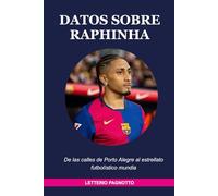 DATOS SOBRE RAPHINHA: De las calles de Porto Alegre al estrellato futbolístico mundial