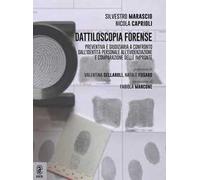 Dattiloscopia forense. Preventiva e giudiziaria a confronto. Dall'identità personale all'evidenziazione e comparazione delle impronte