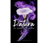 DATURA: Il Fiore Del Diavolo