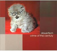 Dauerfisch - Crime of the Century