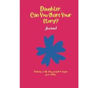 Daughter, Can You Share Your story: Featuring 50 prompts to inspire your writing