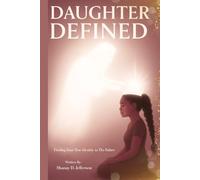 Daughter Defined: Finding Your True Identity in the Father