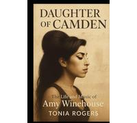 Daughter of Camden: The Life and Music of Amy Winehouse