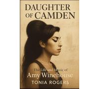 Daughter of Camden: The Life and Music of Amy Winehouse