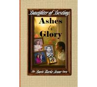 Daughter of Destiny: Ashes to Glory: The Doris Burke Jeune Story