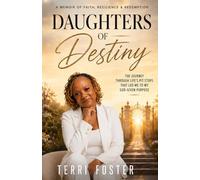 Daughter of Destiny: The Journey Through Life's Pit Stops That Led Me to My God Given Purpose