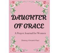 Daughter of Grace: A Prayer Journal for Women