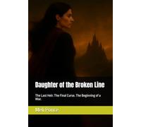 Daughter of the Broken Line: The Last Heir. The Final Curse. The Beginning of a War.