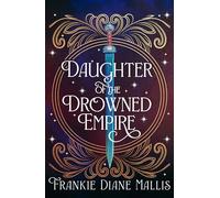 Daughter of the Drowned Empire: Discover your next BookTok romantasy obsession in this mesmerising tale of forbidden love and deadly court politics