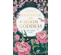 Daughter of the Moon Goddess: An instant Sunday Times Top 5 bestseller, a sweeping and romantic debut fantasy: Book 1