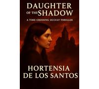 Daughter of the Shadow: A Time-Crossing Occult Thriller