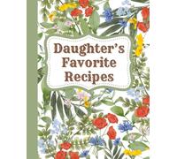 Daughter’s Favorite Recipes: Family Recipe Book | Cookbook To Organize Recipes | Recipe Journal, Organizer To Write In Your Own Recipes | Cooking ... Birthday Or Children's Day Gift Idea