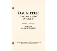 Daughter, The Unscripted Interview: A Two-Part Documentary Journal Shared by Mom and Her Teen Daughter