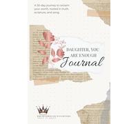 Daughter, You Are Enough: A 30-day journey to reclaim your worth, rooted in truth, scripture, and song.