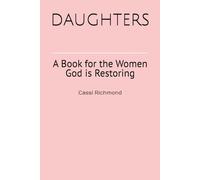 DAUGHTERS: A Book for the Women God is Restoring