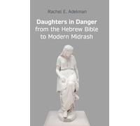 Daughters in Danger from the Hebrew Bible to Modern Midrash: 124