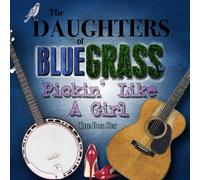 Daughters of Bluegrass - Pickin Like a Girl