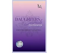 DAUGHTERS OF SARAH CONFERENCE EMPOWERMENT JOURNAL: IGNITE PURPOSE VISION DISCIPLINE
