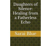 Daughters of Silence: Healing from a Fatherless Echo