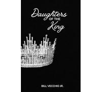 Daughters of the King: Finding Freedom and Purpose in Your True Identity