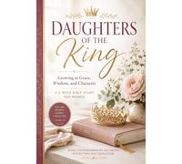 Daughters of the King: Growing in Grace, WIsdom, and Character