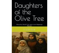 Daughters of the Olive Tree: What the World Can Learn from Palestinian Women