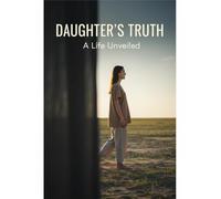 Daughter'S Truth: A Life Unveiled