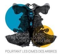 Daunik Lazro - Pourtant Les Cimes Des Arbres