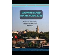 DAUPHIN ISLAND TRAVEL GUIDE 2025: DISCOVER ALABAMA’S HIDDEN GULF COAST PARADISE