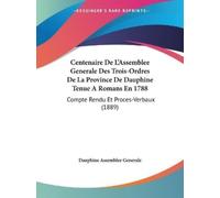 Dauphine Assemb Centenaire De L'Assemblee Generale Des Trois-Ordres (Tascabile)