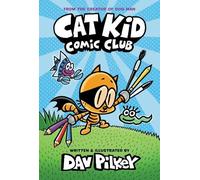 Dav Pilkey Cat Kid Comic Club: the new blockbusting bestselle (Copertina rigida)