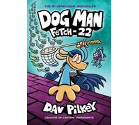 Dav Pilkey Dog Man: Fetch-22 (Copertina rigida) Dog Man